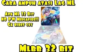 Apk Mobile legends 32 bit terbaru No pw mediafire SUPAYA MAIN ML GK LAG!!