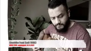 Mone Pore (vibe) | unplugged | Shuddho Fuad Sadi