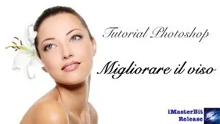 Tutorial Photoshop -  Come migliorare il viso