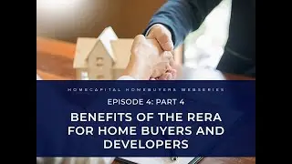 HomeCapital homeownership series: E4 - Part 4 | Benefits of the RERA for home buyers and developers