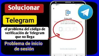 Cómo solucionar el problema de que el código de verificación de Telegram no llega |
