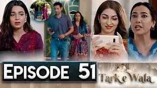 Tark e Wafa Episode 51 | #Tark-e-Wafa52 | New Episode – Ary Drama