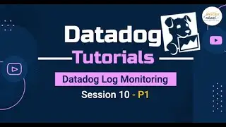 Session -10 Datadog Log Monitoring - P1