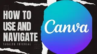 How to use and navigate Canva for Beginners | Paano ba gamitin ang Canva?