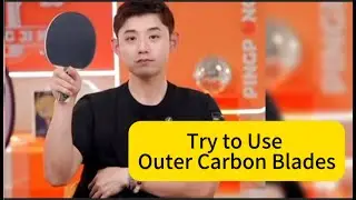 Try to Use Outer Carbon Blades, and Zhang Jike Explained Why