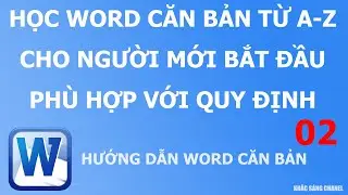 HỌC WORD CĂN BẢN TỪ A-Z CHO NGƯỜI MỚI BẮT ĐẦU PHÙ HỢP VỚI QUY ĐỊNH 02