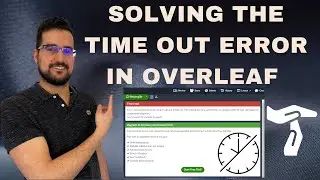 How to solve the time out error in overleaf (a step-by-step guide)?