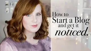 How to Start a Blog (and Get It Noticed!) | Alice Red