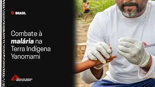 MSF ajuda no combate à malária no território Yanomami