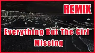 Everything But The Girl - Missing (Äschmän Remix)