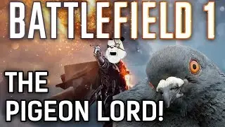 Battlefield 1 War Pigeon | THE PIGEON LORD!