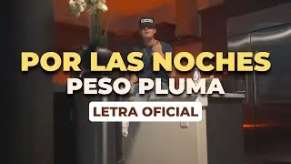 Peso Pluma - Por Las Noches (Letra Oficial)