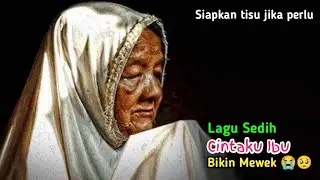 🔴 LAGU SEDIH 🥺 - CINTAKU IBU - BIKIN MEWEK