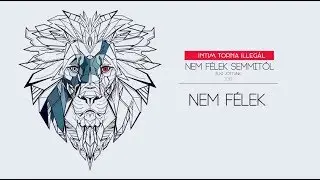Intim Torna Illegál - Nem félek semmitől (AUDIO)