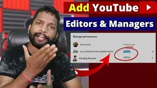 How to Add Editors & Managers to Your YouTube Channel in 2022 | add Youtube Managers