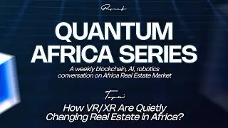How VR/XR Are Quietly Changing Real Estate in Africa 🌍 