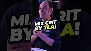 TLA Mix Crit!