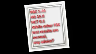 RBC 5.46 HB 16.8 HCT 0.5 While other FBC test results are normal, any advice?
