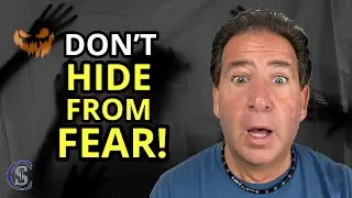 It’s Time to Face Your Fears - Are You Ready?