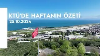 KTÜ'de Haftanın Özeti 25.10.2024