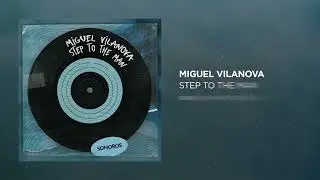 Miguel Vilanova - Step to the Man