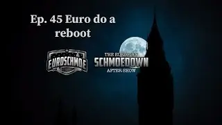 Episode 45 Euro do a reboot