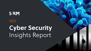 Cyber Security Insights Report 2023 | S-RM