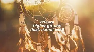 odesza - higher ground [feat. naomi wild] (slowed + reverb)