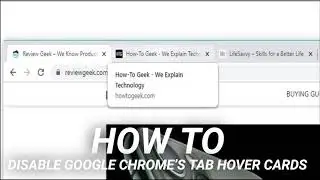 How to Disable Google Chrome’s Tab Hover Cards