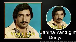 Yusuf Kaya - Canına Yandığım Dünya