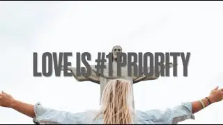 Love is Priority #1 (1 Corinthians 13:1-13)