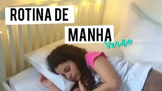 ROTINA DE MANHÃ NO VERÃO