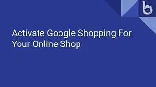 Google Shopping is now free! Activate Google Shopping for your online shop.