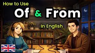 How to Use Of & From in Real English Conversations