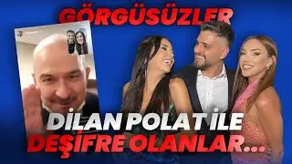 Görgüsüzler: Dilan Polat'la Deşifre Olanlar