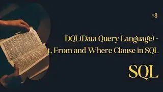 DQL(Data Query Language)- Select, From and Where Clause in SQL
