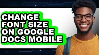 How to Change Font Size on Google Docs Mobile - Easy Guide