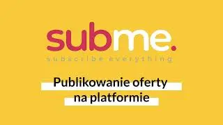 Publikowanie oferty na platformie Subme | Subme App