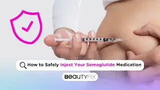 How to Safely Inject Your Semaglutide Medication | BeautyFix