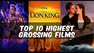 TOP 10 HIGHEST GROSSING FILMS
