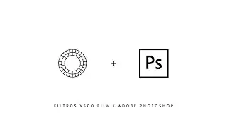 Adobe Photoshop + Filtros VSCO Film || Tutorial en español ||