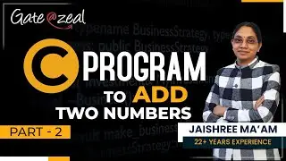 C Program to Add Two Numbers | Addition in C Program | Gate at Zeal