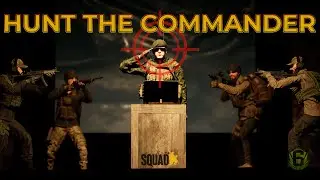 SQUAD | I Got Tasked to Hunt Down the Commander