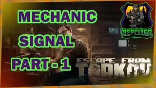 Mechanic - Signal Part 1 - 0.12 - Escape From Tarkov - Reflix66