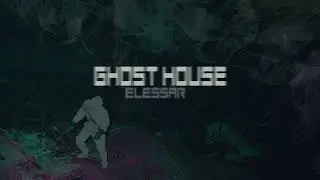 Elessar - Ghost House 👻