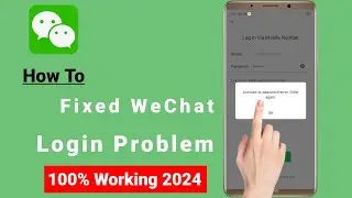 How To Fix WeChat Login Problem | WeChat Account Or Password Error 2024
