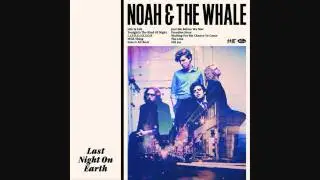 L.I.F.E.G.O.E.S.O.N - Noah & The Whale