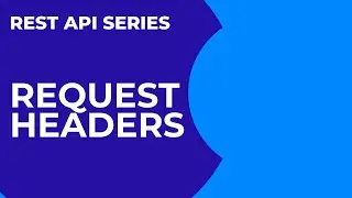 REST API Series: 4. Request headers
