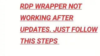 RDP WRAPPER NOT WORKING AFTER WINDOWS UPDATE