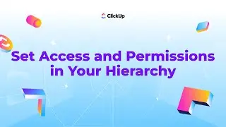 How to Set Access and Permissions In Your Hierarchy in ClickUp